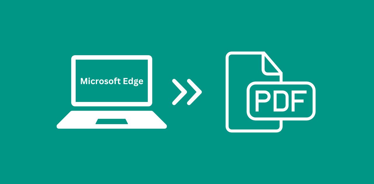 How to Convert Microsoft Edge to PDF?